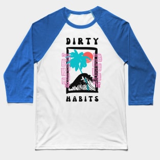 dirty habits 1 Baseball T-Shirt